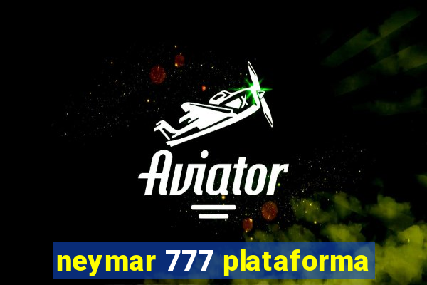 neymar 777 plataforma